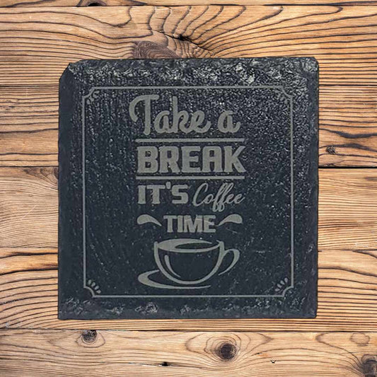 Take a Break It's Coffee Time Slate Coaster